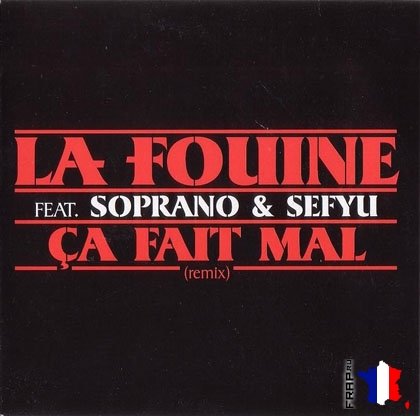 La Fouine feat. Soprano & Sefyu - Ca Fait Mal (Remix) (2008)