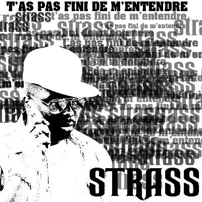 Strass - T'as Pas Fini De M'entendre (2009)
