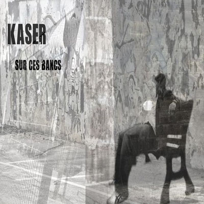 Kaser - Sur Ces Bancs (2009)