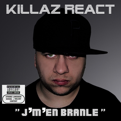 Killaz React - J'm'en Branle (2010)