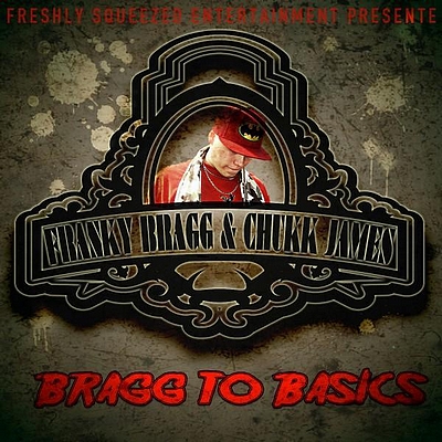 Franky Bragg & Chukk James - Bragg To Basics (2010)