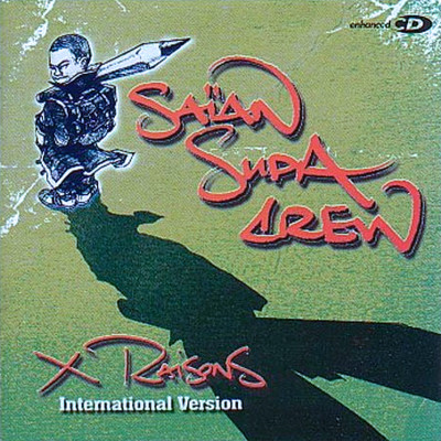 Saian Supa Crew - X Raisons (Da Stand Out Version) (2002)