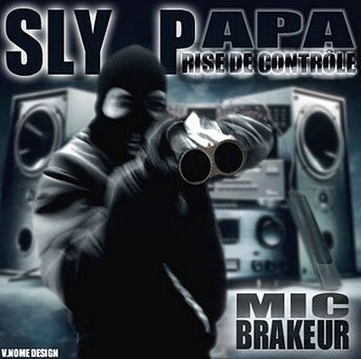 Sly Papa - Prise De Controle Mic Brakeur (2008)
