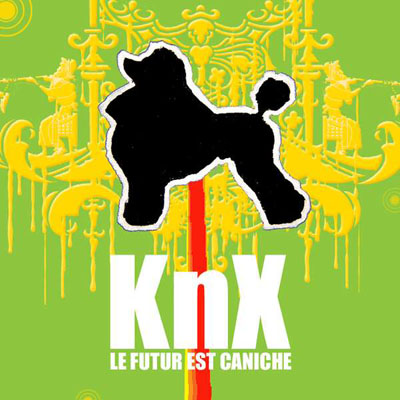 KNX Crew - Le Futur Est Caniche (2007)