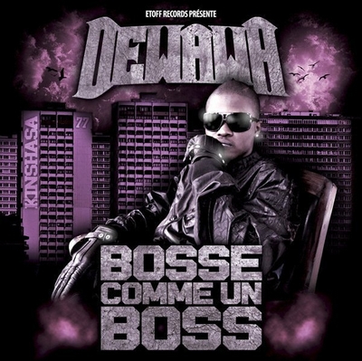 Dewawa - Bosse Comme Un Boss (2010)