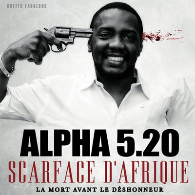 Alpha 5.20 - Scarface D'afrique (La Mort Avant Le Deshonneur) (2010)