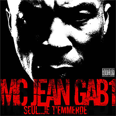 MC Jean Gab'1 - Seul Je... T'emmerde (2010)