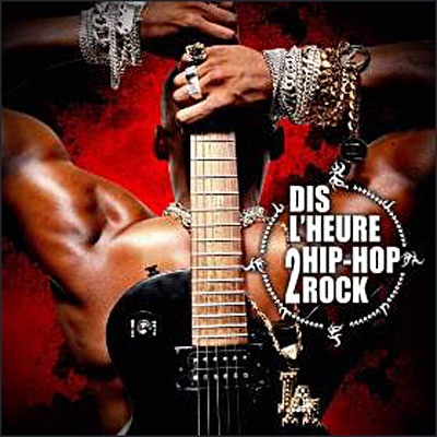 Dis L'heure 2 Hip-Hop Rock (2006)