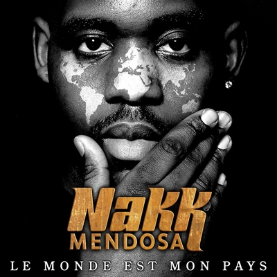 Nakk Mendosa - Le Monde Est Mon Pays (2010)