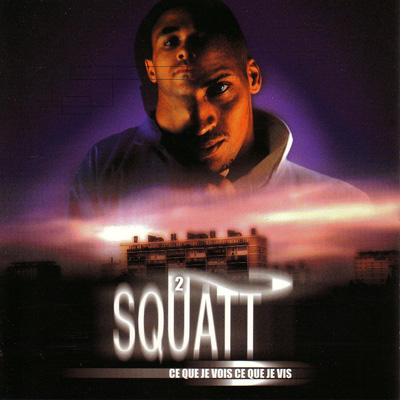 2Squatt - Ce Que Je Vois Ce Que Je Vis (1998)