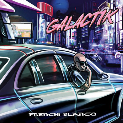 Frenchi Blanco - Galactik (2011) 
