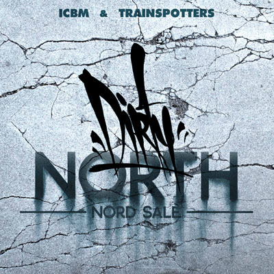 ICBM & Trainspotters - Nord Sale&#8203;/&#8203;Dirty North (2011)