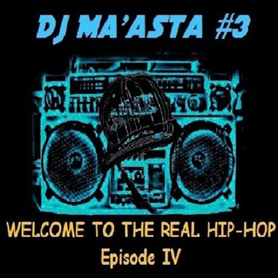 DJ Ma'asta #3 - Welcome To The Real Hip-Hop Episode IV (2011)