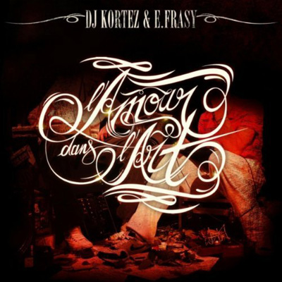 DJ Kortez & E.Frasy - L'amour Dans L'art (2011) 