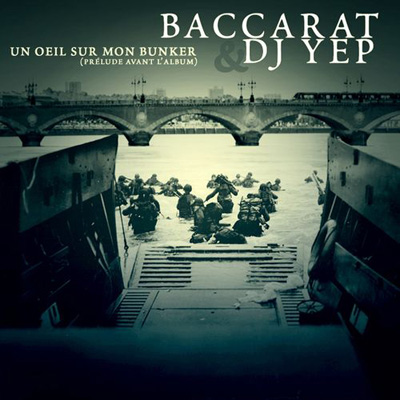 Baccarat & DJ Yep - Un Oeil Sur Mon Bunker (2011) 