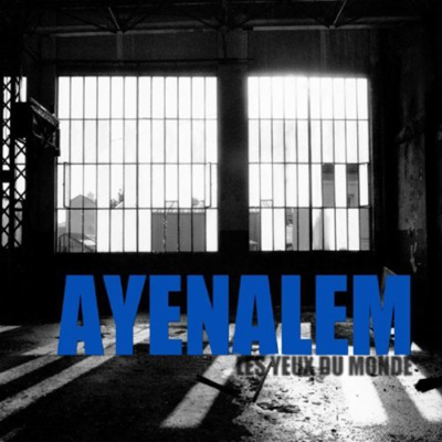 Ayenalem - Les Yeux Du Monde (2011)