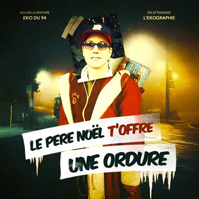 Eko Du 94 - Le Pere Noel T'offre Une Ordure (En Attendant L'ekographie) (2011)
