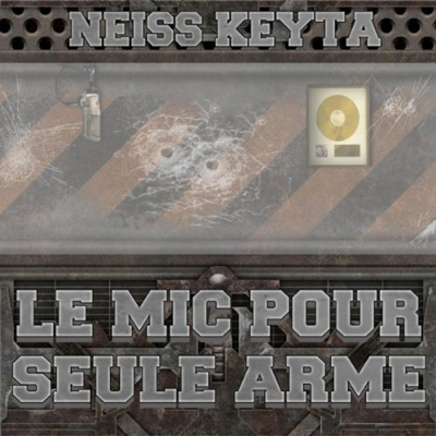 Neiss & Keyta - Le Mic Pour Seule Arme (2011)
