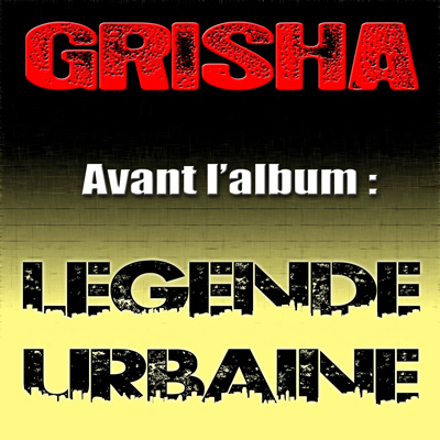 Grisha - Avant L'album Legend Urbaine (2012)