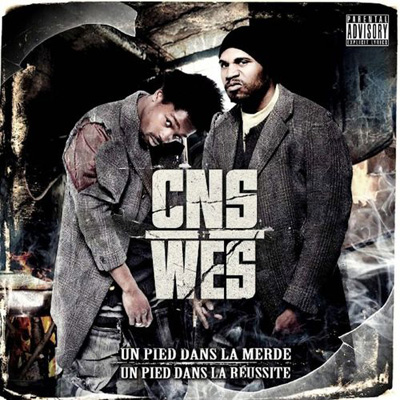 CNS & Wess - Un Pied Dans La Merde, Un Pied Dans La Reussite (2012)