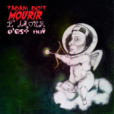 Tadam Doit Mourir - L'amour C'est Nul (2012)