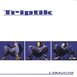Triptik - L'ebauche (1998)