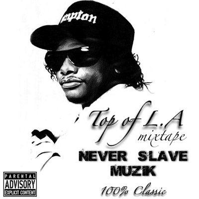 Never Slave Muzik - Top Of L.A. Mixtape (2012)