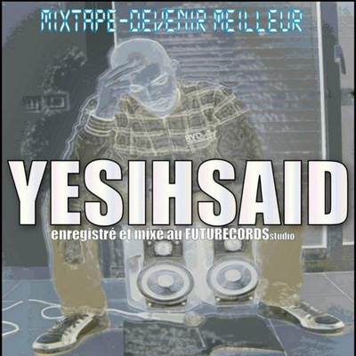 Yesihsaid - Mixtape Devenir Meilleur (2012)