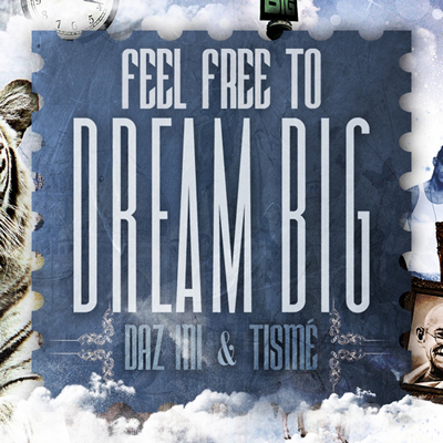 Daz-Ini & Tisme - Feel Free To Dream Big (2012)