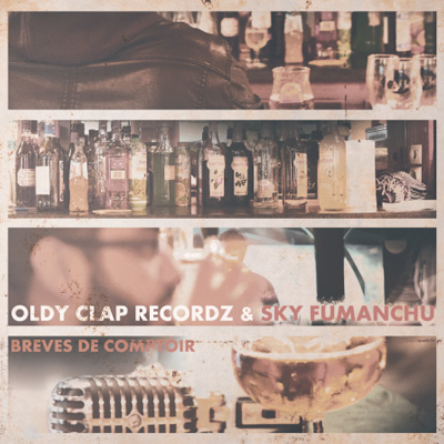 Oldy Clap Recordz & Sky Fumauchu - Breves De Comptoir