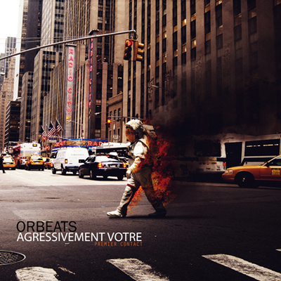 Orbeats - Agressivement Votre (Premier Contact) (2012)