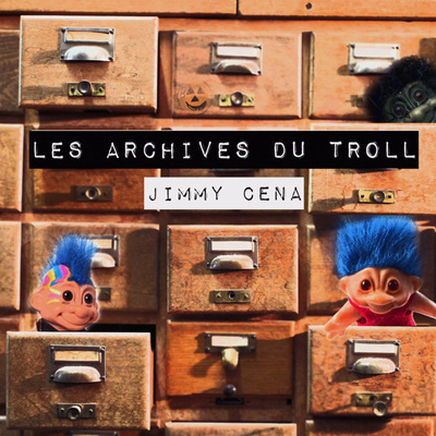 Jimmy Cena - Les Archives Du Troll (2013)