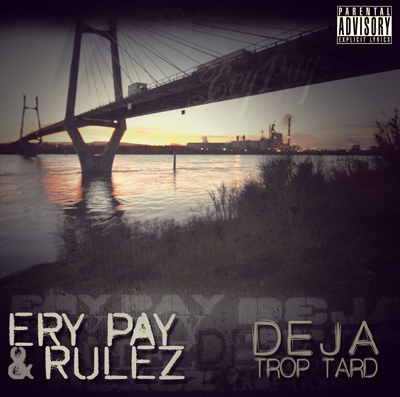 Ery Pay & Rulez - Deja Trop Tard (2013)