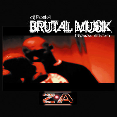 Za & DJ Poska - Brutal Musik (Reissue) (2013)