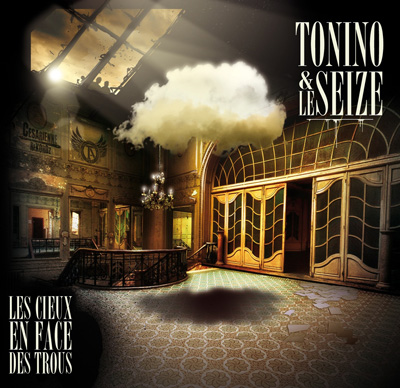 Tonino & Le Seize - Les Cieux En Face Des Trous (2013) 