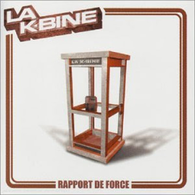 La K-Bine - Rapport De Force (2003)