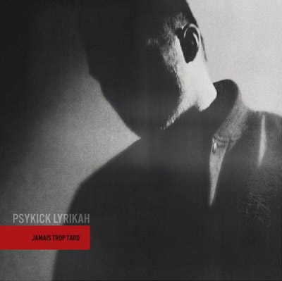 Psykick Lyrikah - Jamais Trop Tard (2013)
