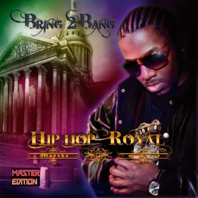 Bring 2 Bang - Hip Hop Royal (Master Edition) (2013)