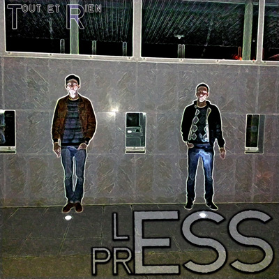 LessPress - Tout Et Rien (2013)