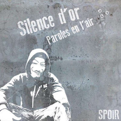 Spoir - Silence D'or, Paroles En L'air! (2013)