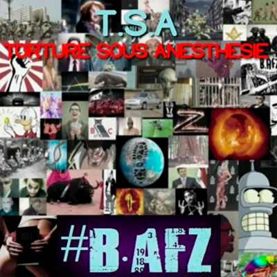 B.AFZ - T.S.A. (Torture Sous Anesthesie) (2013)
