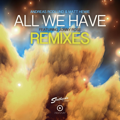 Andreas Rodlund & Matt Hewie, Jonny Rose  - All We Have (Remixes) (2013)