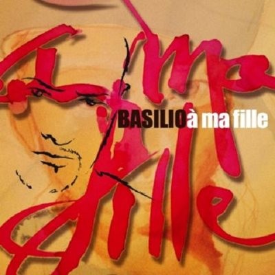 Basilio - A Ma Fille (2014)