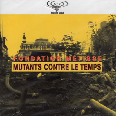 Fondation Metisse - Mutants Contre Le Temps (2002)