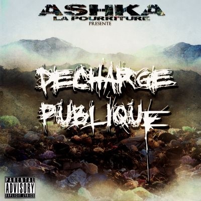 Ashka La Pourriture - Decharge Public (2014)