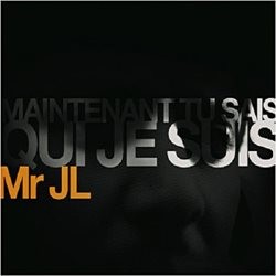 Mr JL - Maintenant Tu Sais Qui Je Suis (2011)