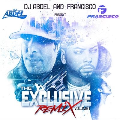DJ Abdel & DJ Francisco - The Exclusive Remix Vol.1 (2014)