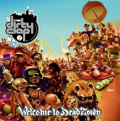 Dirty Clap - Welcome To Deadtown (2007)