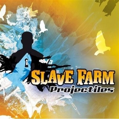 Slave Farm - Projectiles (2007)
