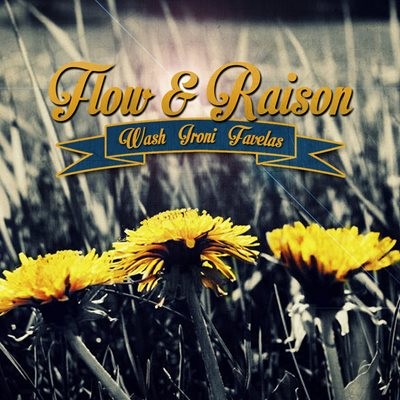 Wash Ironi Favelas - Flow & Raison (2014)